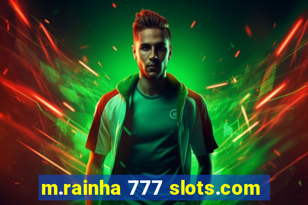 m.rainha 777 slots.com